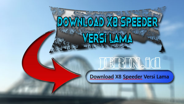Download-X8-Speeder-Versi-Lama-Tanpa-Banned
