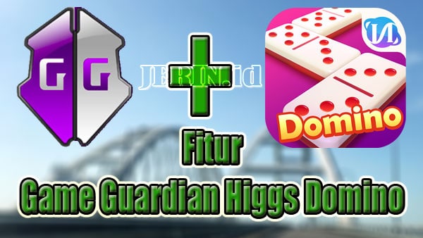 Fitur-Game-Guardian-Higgs-Domino