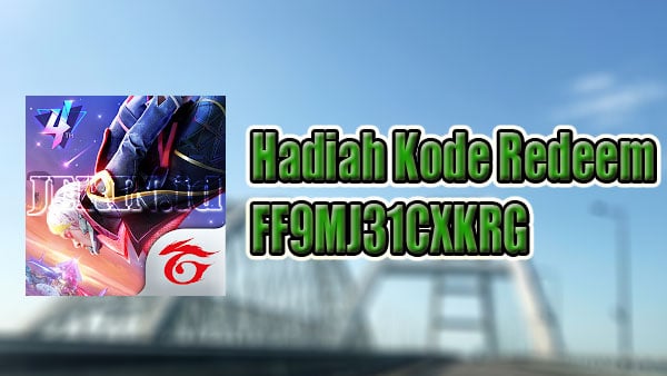 Hadiah Kode Redeem FF9MJ31CXKRG