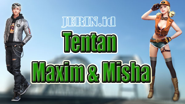Tentang Maxim dan Misha