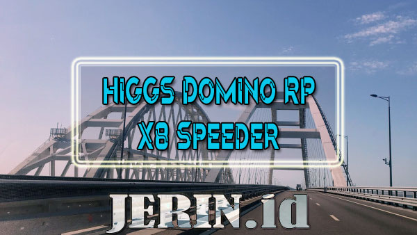 Higgs Domino Rp + X8 Speeder Mod Apk Unlimited Chip Versi Terbaru