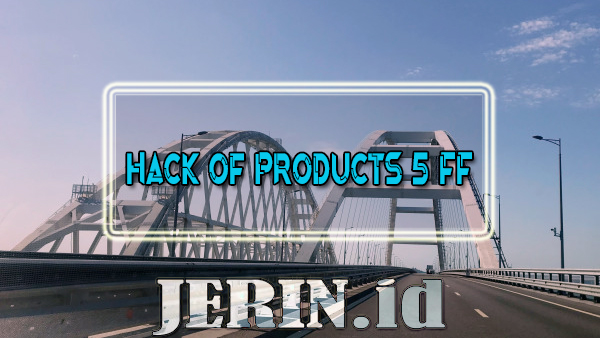 Hack of Products 5 FF