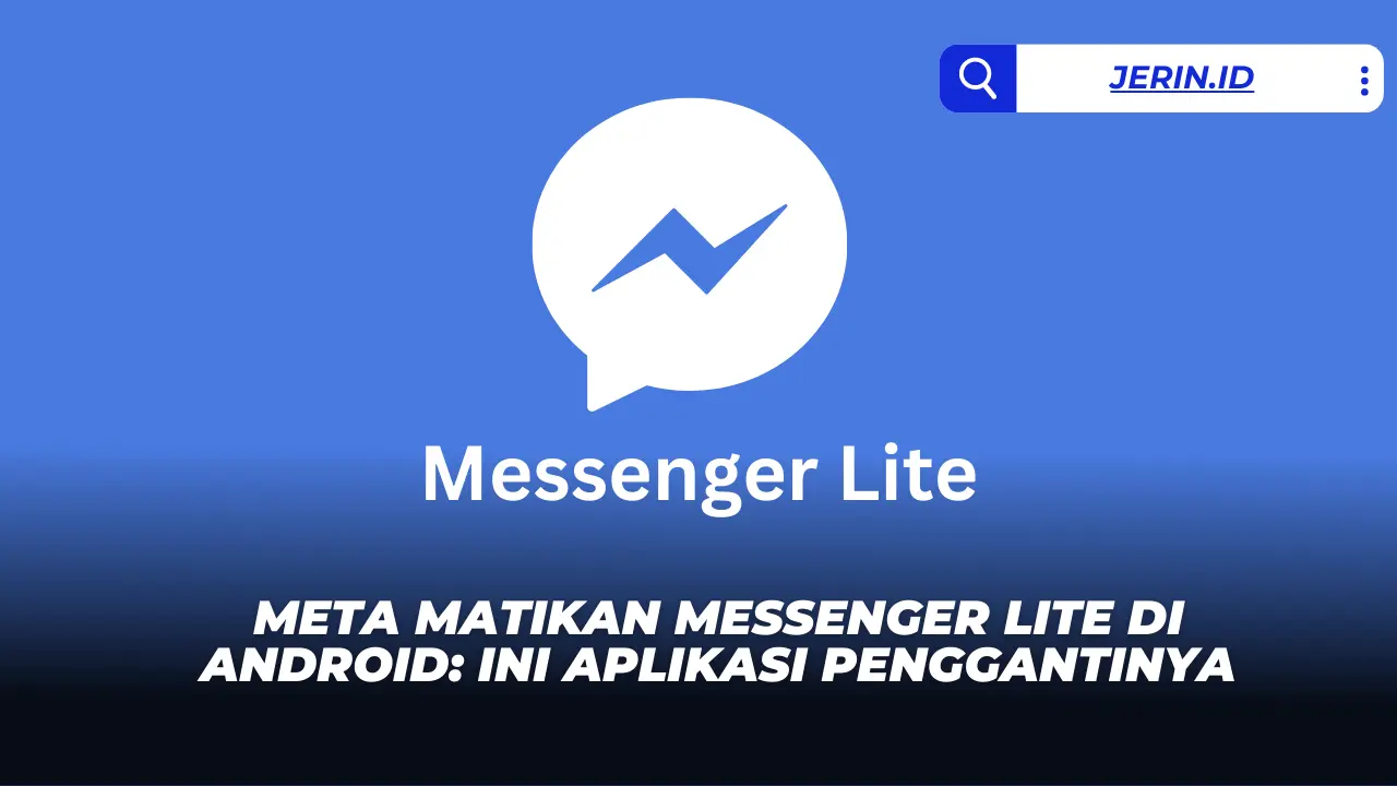 Meta Matikan Messenger Lite di Android: Ini Aplikasi Penggantinya
